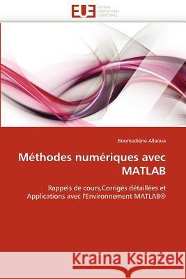 Méthodes Numériques Avec MATLAB Allaoua-B 9786131558269 Editions Universitaires Europeennes