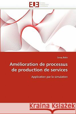 Amélioration de Processus de Production de Services Balin-S 9786131558467 Editions Universitaires Europeennes
