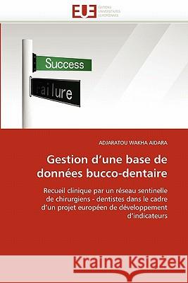 Gestion d''une Base de Données Bucco-Dentaire Wakha-A 9786131558504 Editions Universitaires Europeennes