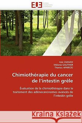 Chimiothérapie Du Cancer de l''intestin Grèle Collectif 9786131558788 Editions Universitaires Europeennes
