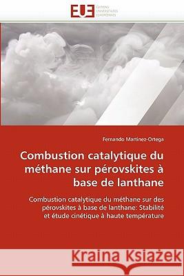 Combustion Catalytique Du Méthane Sur Pérovskites À Base de Lanthane Martinez-Ortega-F 9786131558917