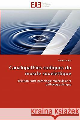 Canalopathies Sodiques Du Muscle Squelettique Thomas Carle 9786131559303 Editions Universitaires Europeennes