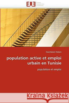 Population Active Et Emploi Urbain En Tunisie Ouertatani Hatem 9786131559556 Editions Universitaires Europeennes