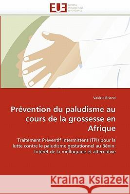 Prévention Du Paludisme Au Cours de la Grossesse En Afrique Briand-V 9786131559808