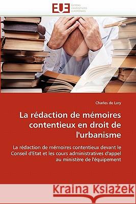 La Rédaction de Mémoires Contentieux En Droit de l''urbanisme De Lary-C 9786131559914