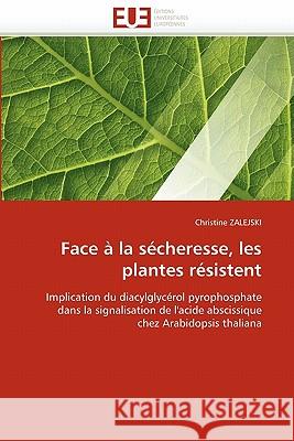 Face À La Sécheresse, Les Plantes Résistent Zalejski-C 9786131560392 Editions Universitaires Europeennes