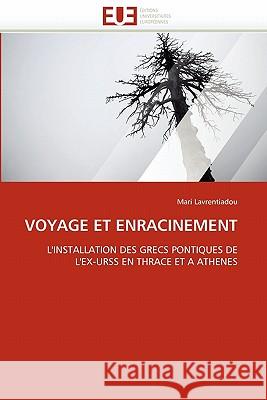 Voyage Et Enracinement Mari Lavrentiadou 9786131560439 Editions Universitaires Europeennes