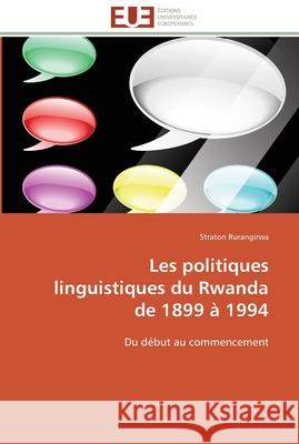 Les politiques linguistiques du rwanda de 1899 à 1994 Rurangirwa-S 9786131560668 Editions Universitaires Europeennes