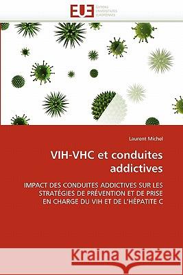 Vih-Vhc Et Conduites Addictives Laurent Michel 9786131560835 Editions Universitaires Europeennes