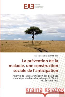 La prévention de la maladie, une construction sociale de l''anticipation Pare-Toe-L 9786131561085