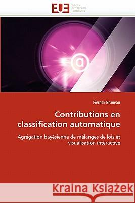 Contributions En Classification Automatique Pierrick Bruneau 9786131561184