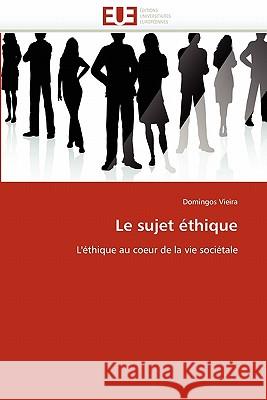 Le Sujet Éthique Vieira-D 9786131561429 Editions Universitaires Europeennes
