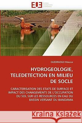 Hydrogeologie, Teledetection En Milieu de Socle Ouedraogo Moussa 9786131561542 Editions Universitaires Europeennes