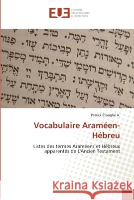 Vocabulaire araméen-hébreu Etoughe a. -P 9786131561665 Editions Universitaires Europeennes