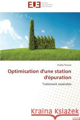 Optimisation d'Une Station d'Épuration Tkiouat-C 9786131561764 Editions Universitaires Europeennes