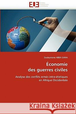 Économie Des Guerres Civiles Abba Gana-S 9786131561917 Editions Universitaires Europeennes