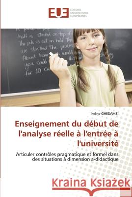 Enseignement du début de l''analyse réelle à l''entrée à l''université Ghedamsi-I 9786131561931 Editions Universitaires Europeennes