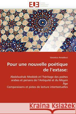 Pour Une Nouvelle Poétique de l''extase Amadessi-V 9786131561993 Editions Universitaires Europeennes