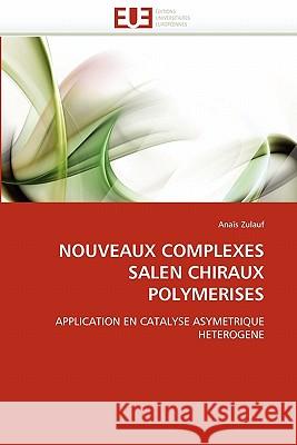 Nouveaux Complexes Salen Chiraux Polymerises Ana?'s Zulauf 9786131562341