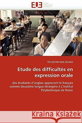 Etude Des Difficultés En Expression Orale Quynh Nga Duong-T 9786131563058 Editions Universitaires Europeennes