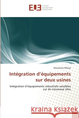Intégration d''équipements sur deux usines M''baye-A 9786131563133