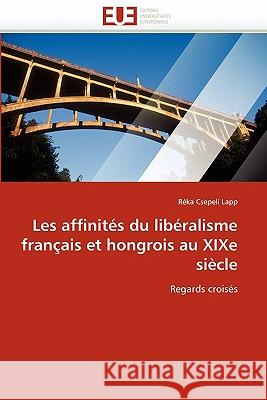 Les Affinités Du Libéralisme Français Et Hongrois Au Xixe Siècle Csepeli Lapp-R 9786131563270