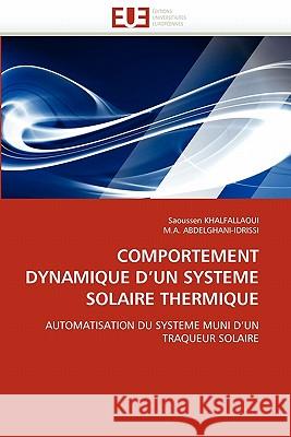 Comportement Dynamique d''un Systeme Solaire Thermique Saoussen Khalfallaoui M. a. Abdelghani-Idrissi 9786131563591 Editions Universitaires Europeennes
