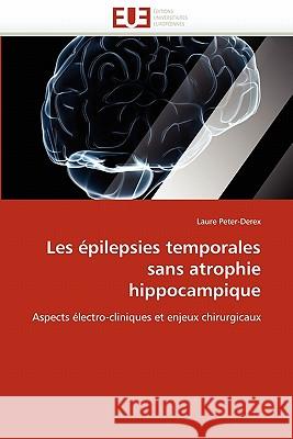 Les Épilepsies Temporales Sans Atrophie Hippocampique Peter-Derex-L 9786131563690