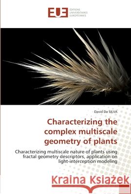 Characterizing the complex multiscale geometry of plants Da Silva-D 9786131563713 Editions Universitaires Europeennes
