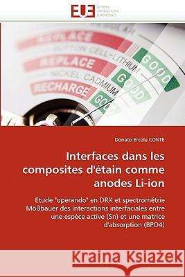 Interfaces Dans Les Composites d''étain Comme Anodes Li-Ion Conte-D 9786131563782 Editions Universitaires Europeennes