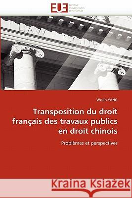 Transposition Du Droit Fran�ais Des Travaux Publics En Droit Chinois Yang-W 9786131563836