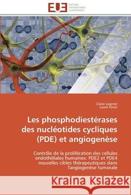 Les phosphodiesterases des nucleotides cycliques (pde) et angiogenese Collectif 9786131563843 Editions Universitaires Europeennes