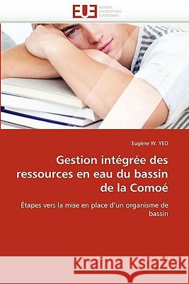 Gestion Intégrée Des Ressources En Eau Du Bassin de la Comoé W. Yeo-E 9786131563966 Editions Universitaires Europeennes