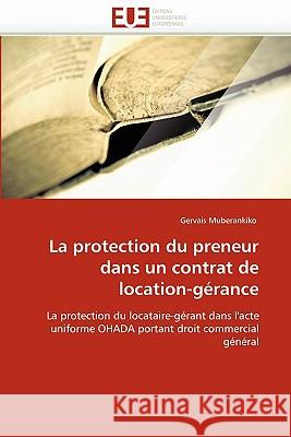 La Protection Du Preneur Dans Un Contrat de Location-Gérance Muberankiko-G 9786131563973 Editions Universitaires Europeennes