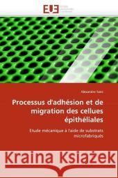 Processus d''adhésion Et de Migration Des Cellues Épithéliales Saez-A 9786131564093 Editions Universitaires Europeennes