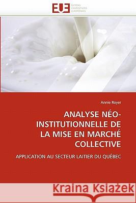 Analyse Néo-Institutionnelle de la Mise En Marché Collective Royer-A 9786131564246