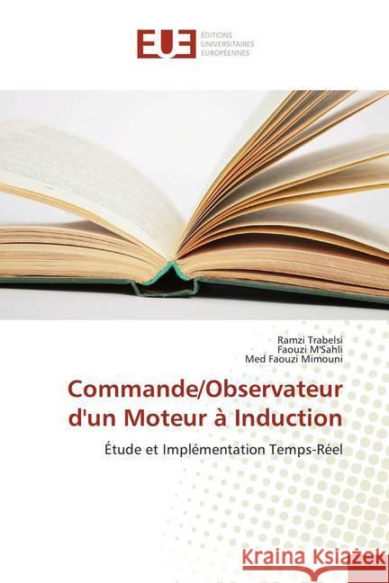 Commande/Observateur d'un Moteur à Induction : Étude et Implémentation Temps-Réel Trabelsi, Ramzi; M'Sahli, Faouzi; Mimouni, Med Faouzi 9786131564345 Éditions universitaires européennes