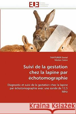Suivi de la Gestation Chez La Lapine Par Échotomographie Collectif 9786131564468 Editions Universitaires Europeennes