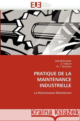 Pratique de la Maintenance Industrielle Said Bensaada D. Felliachi M. T 9786131564505 Editions Universitaires Europeennes