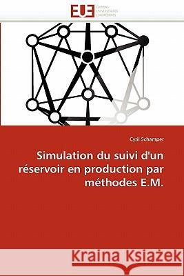 Simulation Du Suivi d'Un Réservoir En Production Par Méthodes E.M. Schamper-C 9786131564598 Editions Universitaires Europeennes