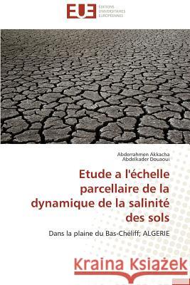 Etude a l'Échelle Parcellaire de la Dynamique de la Salinité Des Sols Collectif 9786131564604 Editions Universitaires Europeennes