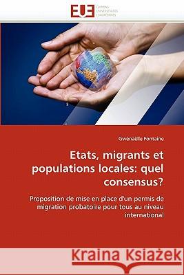Etats, Migrants Et Populations Locales: Quel Consensus? Fontaine-G 9786131564895
