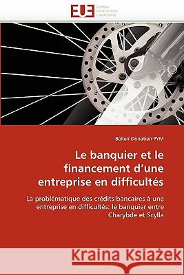 Le Banquier Et Le Financement d''une Entreprise En Difficultés Pym-B 9786131565083 Editions Universitaires Europeennes