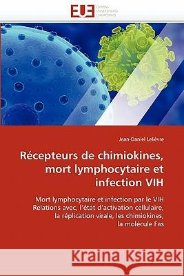 Récepteurs de Chimiokines, Mort Lymphocytaire Et Infection Vih Lelievre-J 9786131565250