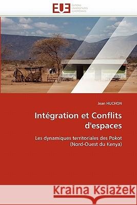 Intégration Et Conflits d'Espaces Huchon-J 9786131565465 Editions Universitaires Europeennes