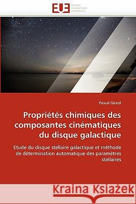 Propriétés Chimiques Des Composantes Cinématiques Du Disque Galactique Girard, Paul Frederic 9786131565618 Editions Universitaires Europeennes