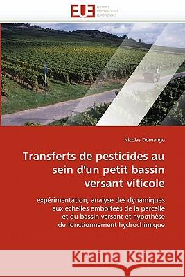 Transferts de Pesticides Au Sein d'Un Petit Bassin Versant Viticole Nicolas Domange 9786131566202 Editions Universitaires Europeennes