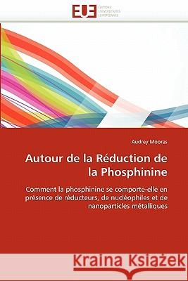 Autour de la Réduction de la Phosphinine Moores-A 9786131566288