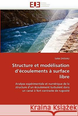 Structure Et Modélisation D Écoulements À Surface Libre Zaouali-S 9786131566295 Editions Universitaires Europeennes