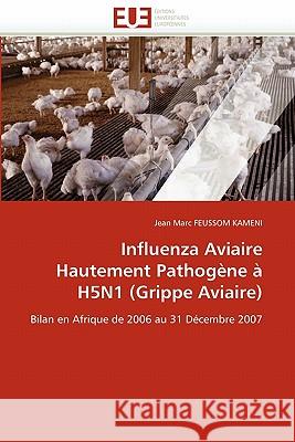 Influenza Aviaire Hautement Pathogène À H5n1 (Grippe Aviaire) Feussom Kameni-J 9786131566486 Editions Universitaires Europeennes